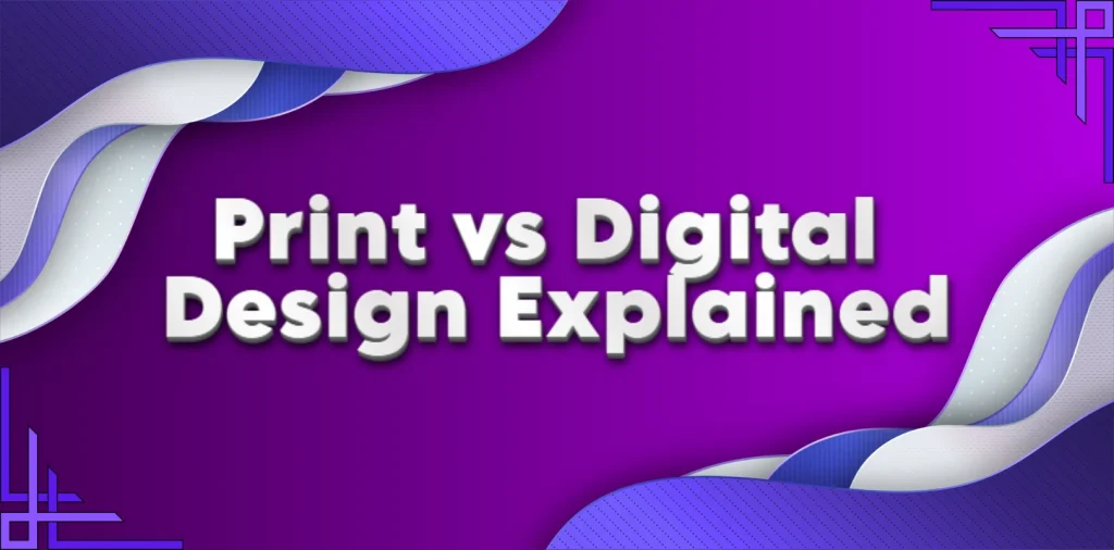 Print vs Digital Design Explained